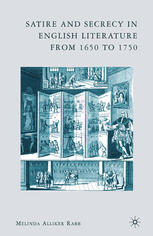 Satire And Secrecy In English Literature From 1650 To 1750 Melinda Alliker Rabb Auth
