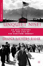 The Unquiet Nisei An Oral History Of The Life Of Sue Kunitomi Embrey 1st Edition Diana Meyers Bahr Auth