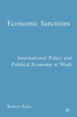 Economic Sanctions International Policy And Political Economy At Work Robert Eyler Auth