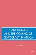 Trade Unions And The Coming Of Democracy In Africa Jon Kraus Eds
