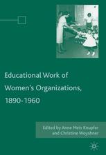 The Educational Work Of Womens Organizations 18901960 Anne Meis Knupfer
