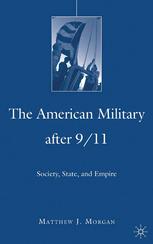 The American Military After 911 Society State And Empire Matthew J Morgan Auth