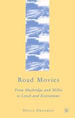 Road Movies From Muybridge And Méliès To Lynch And Kiarostami Devin Orgeron Auth