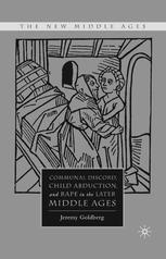 Communal Discord Child Abduction And Rape In The Later Middle Ages Jeremy Goldberg