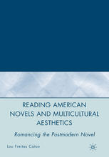 Reading American Novels And Multicultural Aesthetics Romancing The Postmodern Novel Lou Freitas Caton Auth