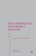 The Geopolitics Of Europes Identity Centers Boundaries And Margins Noel Parker Eds