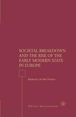 Societal Breakdown And The Rise Of The Early Modern State In Europe Memory Of The Future Dmitry Shlapentokh Auth