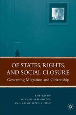 Of States Rights And Social Closure Governing Migration And Citizenship Oliver Schmidtke