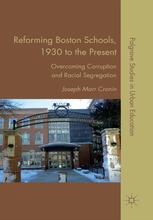 Reforming Boston Schools 1930 To The Present Overcoming Corruption And Racial Segregation 1st Edition Joseph Marr Cronin