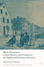 Black Townsmen Urban Slavery And Freedom In The Eighteenthcentury Americas Mariana L R Dantas Auth