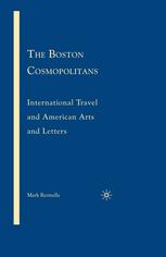 The Boston Cosmopolitans International Travel And American Arts And Letters 18651915 Mark Rennella Auth