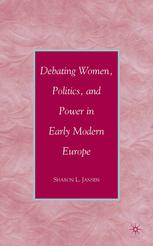 Debating Women Politics And Power In Early Modern Europe Sharon L Jansen Auth