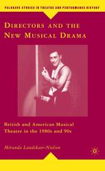 Directors And The New Musical Drama British And American Musical Theatre In The 1980s And 90s Miranda Lundskaernielsen Auth