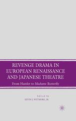 Revenge Drama In European Renaissance And Japanese Theatre From Hamlet To Madame Butterfly Kevin J Wetmore Jr Eds