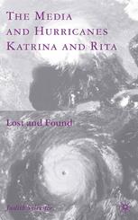 The Media And Hurricanes Katrina And Rita Lost And Found Judith Sylvester Auth