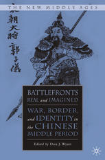Battlefronts Real And Imagined War Border And Identity In The Chinese Middle Period Don J Wyatt Eds