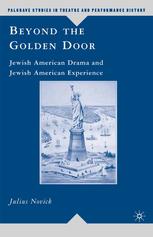 Beyond The Golden Door Jewish American Drama And Jewish American Experience 1st Edition Julius Novick Auth