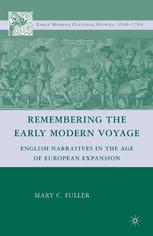 Remembering The Early Modern Voyage English Narratives In The Age Of European Expansion Mary C Fuller Auth