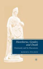 Hawthorne Gender And Death Christianity And Its Discontents Roberta Weldon Auth