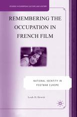 Remembering The Occupation In French Film National Identity In Postwar Europe Leah D Hewitt Auth