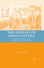 The Genesis Of Mass Culture Show Business Live In America 1840 To 1940 John Springhall Auth