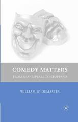Comedy Matters From Shakespeare To Stoppard William W Demastes Auth