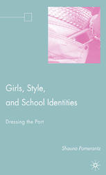 Girls Style And School Identities Dressing The Part Shauna Pomerantz Auth