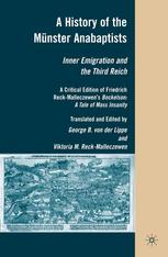 A History Of The Mnster Anabaptists Inner Emigration And The Third Reich A Critical Edition Of Friedrich Reckmalleczewens Bockelson A Tale Of Mass Insanity George B Von Der Lippe