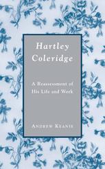 Hartley Coleridge A Reassessment Of His Life And Work Andrew Keanie Auth
