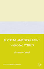 Discipline And Punishment In Global Politics Illusions Of Control Janie Leatherman Eds