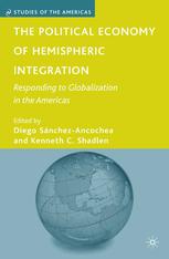 The Political Economy Of Hemispheric Integration Responding To Globalization In The Americas Diego Snchezancochea