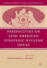 Perspectives On Sinoamerican Strategic Nuclear Issues Christopher P Twomey Eds