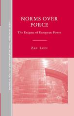 Norms Over Force The Enigma Of European Power Zaki Ladi Auth