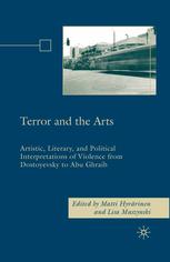 Terror And The Arts Artistic Literary And Political Interpretations Of Violence From Dostoyevsky To Abu Ghraib Matti Hyvrinen Phd Political Science