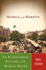 Morals And Markets An Evolutionary Account Of The Modern World Daniel Friedman Auth