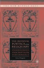 The Medieval Poetics Of The Reliquary Enshrinement Inscription Performance Seeta Chaganti Auth