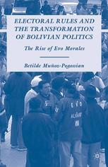 Electoral Rules And The Transformation Of Bolivian Politics The Rise Of Evo Morales Betilde Muozpogossian Auth