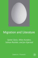 Migration And Literature Gnter Grass Milan Kundera Salman Rushdie And Jan Kjrstad Sren Frank Auth