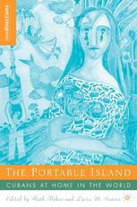 The Portable Island Cubans At Home In The World 1st Edition Ruth Behar