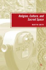 Religion Culture And Sacred Space Martyn Smith Auth