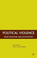 Political Violence Belief Behavior And Legitimation Paul Hollander Eds