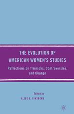 The Evolution Of American Womens Studies Reflections On Triumphs Controversies And Change Alice E Ginsberg Eds
