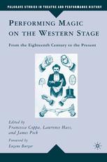 Performing Magic On The Western Stage From The Eighteenth Century To The Present Francesca Coppa