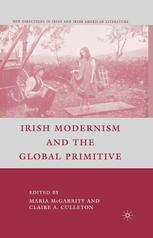 Irish Modernism And The Global Primitive Maria Mcgarrity Claire A Culleton Eds