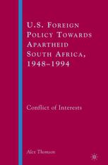 Us Foreign Policy Towards Apartheid South Africa 19481994 Conflict Of Interests Alex Thomson Auth