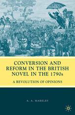 Conversion And Reform In The British Novel In The 1790s A Revolution Of Opinions A A Markley Auth