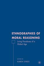 Ethnographies Of Moral Reasoning Living Paradoxes Of A Global Age Karen Sykes Eds