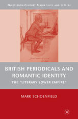 British Periodicals And Romantic Identity The Literary Lower Empire Mark Schoenfield Auth