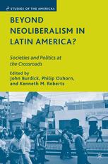 Beyond Neoliberalism In Latin America Societies And Politics At The Crossroads John Burdick