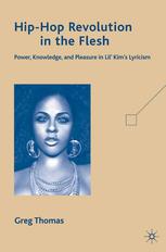 Hiphop Revolution In The Flesh Power Knowledge And Pleasure In Lil Kims Lyricism Greg Thomas Auth